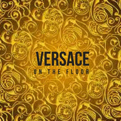 note versace on the floor|versace on the floor download.